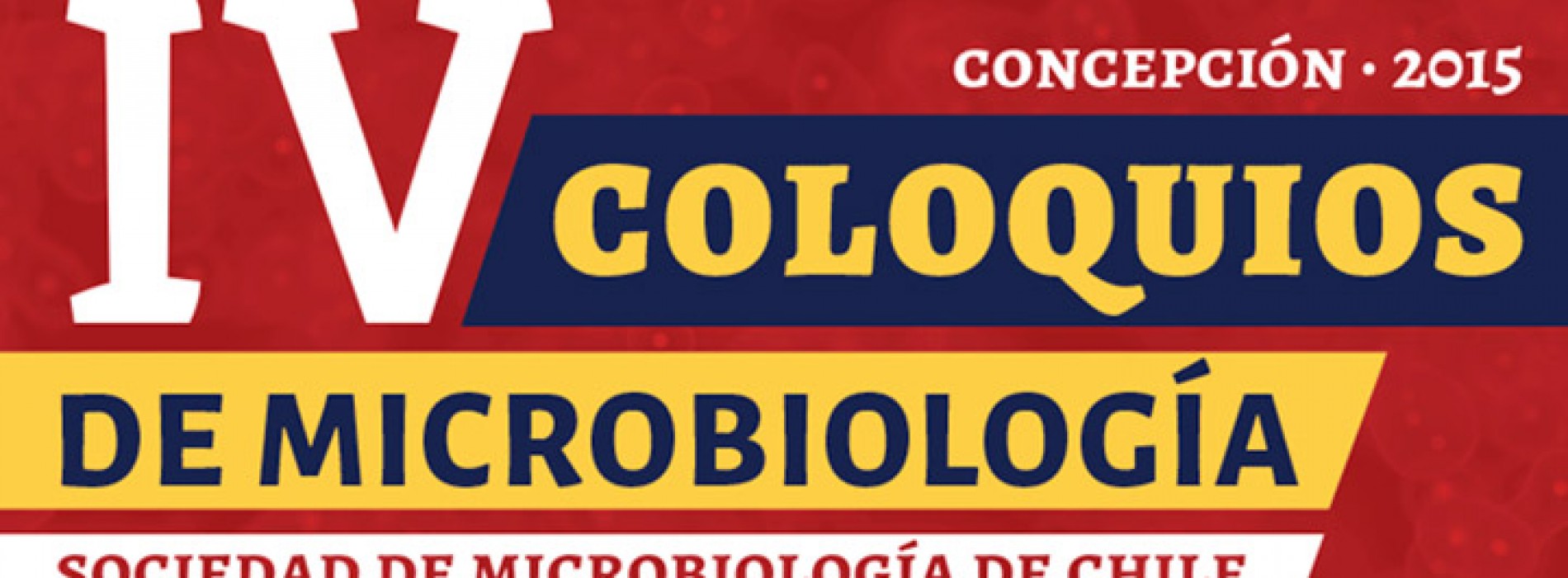IV Coloquios de Microbiología.- Concepción 2015 – Sociedad de Microbiología de Chile