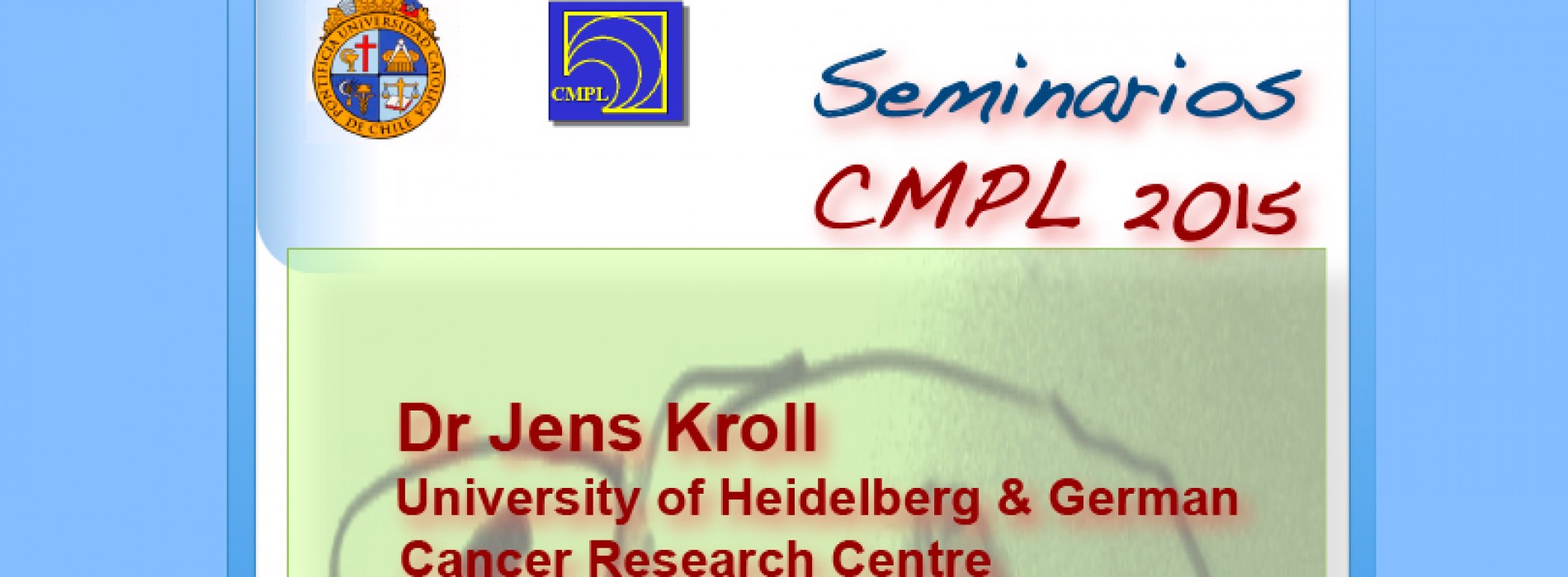 Invitación a 2 Seminarios Dr. Jens Kroll, University of Heildelberg y del German Cancer Research Centre Heidelberg (DKFZ), Alemania