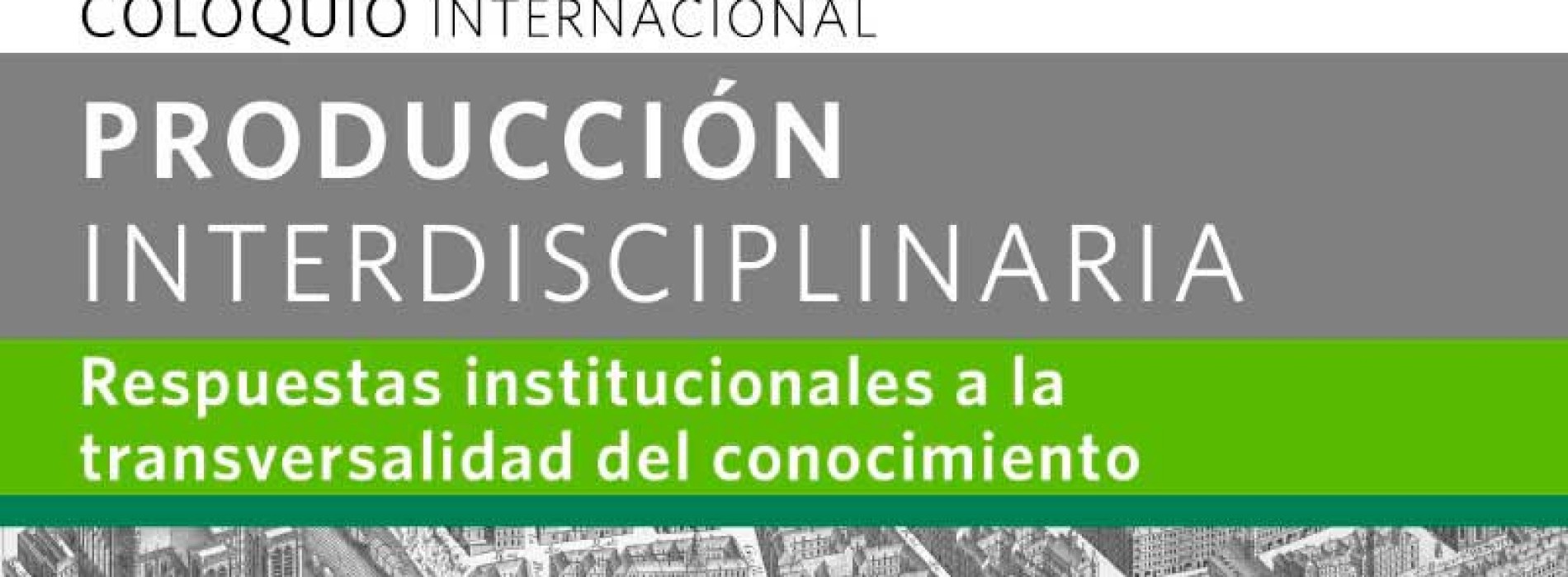 Coloquio Internacional Producción Interdisciplinaria