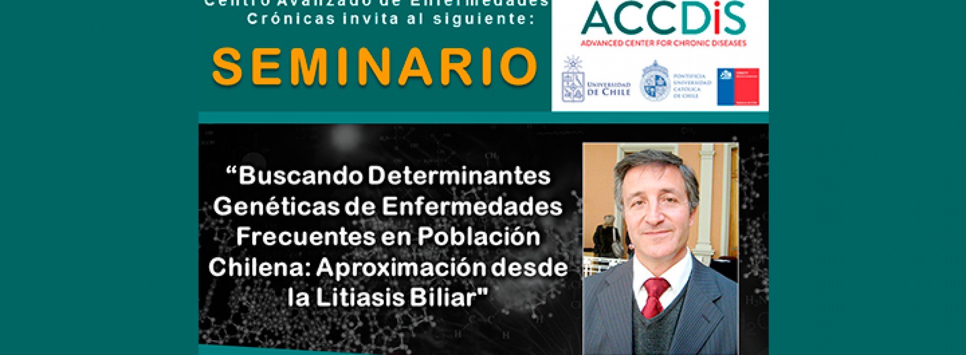 ACCDiS seminar: Dr. Juan Francisco Miquel "Looking for determinants genetic of diseases common in population Chilean: approach from la lithiasis bile"