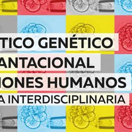 SIMPOSIO Diagnóstico Genético Preimplantacional de Embriones Humano. Una Mirada Interdisciplinaria