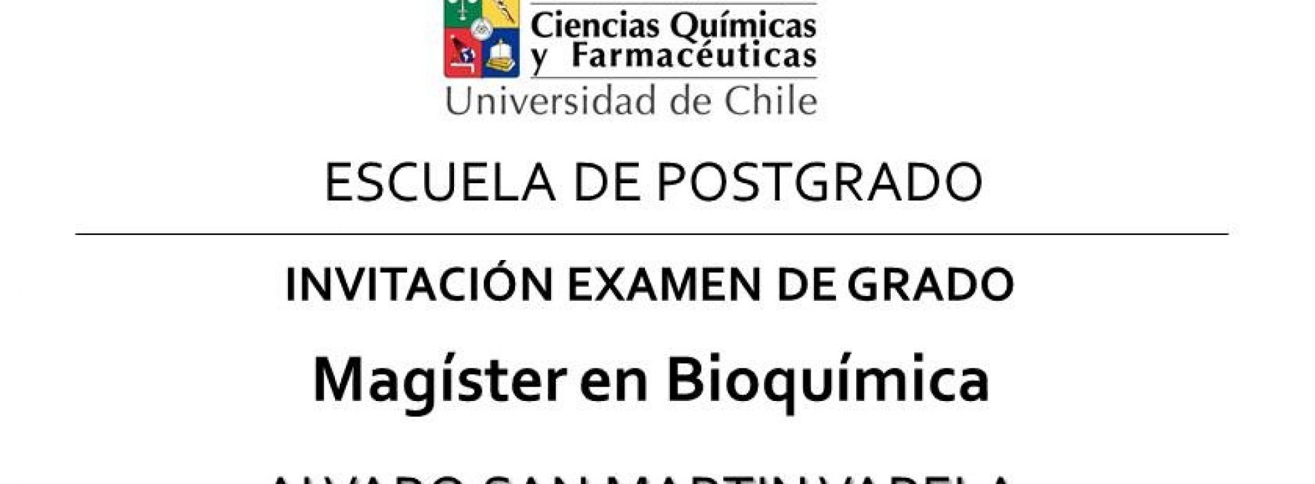Invitación Examen de Grado Magíster en Bioquímica – Alvaro San Martín Valera