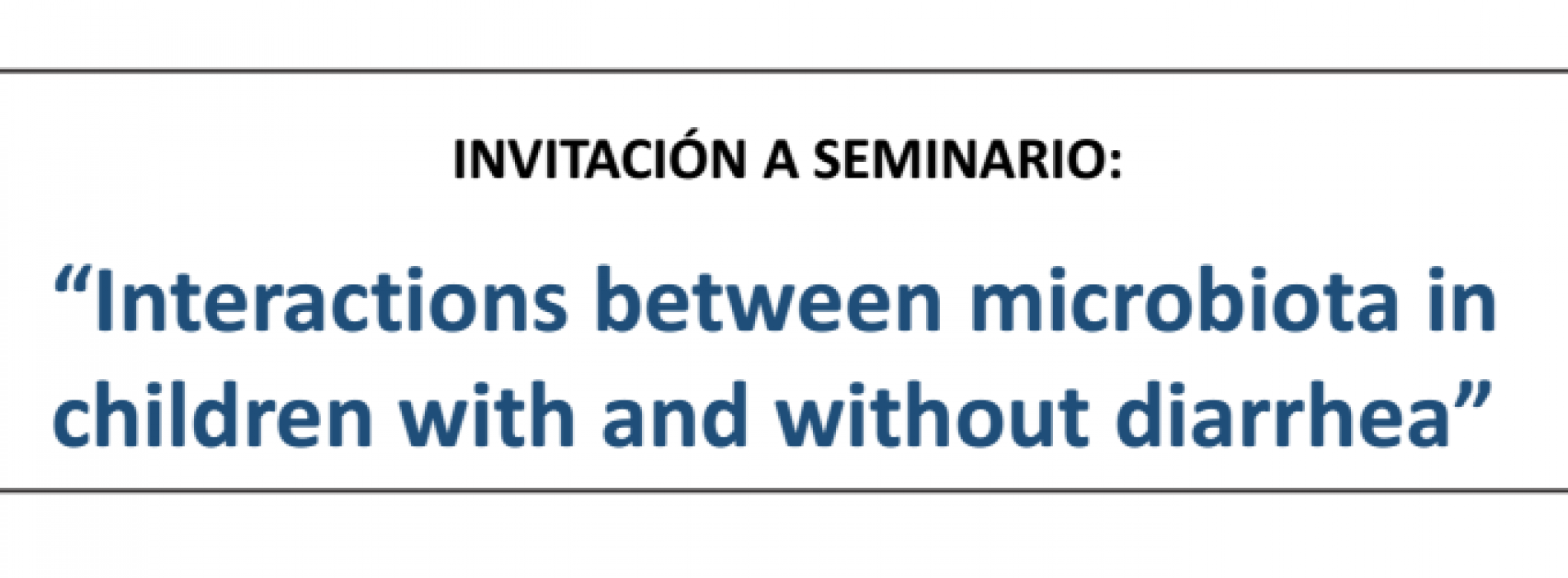 Seminario “Interactions Between Microbiota in Children with and Without Diarrhea”