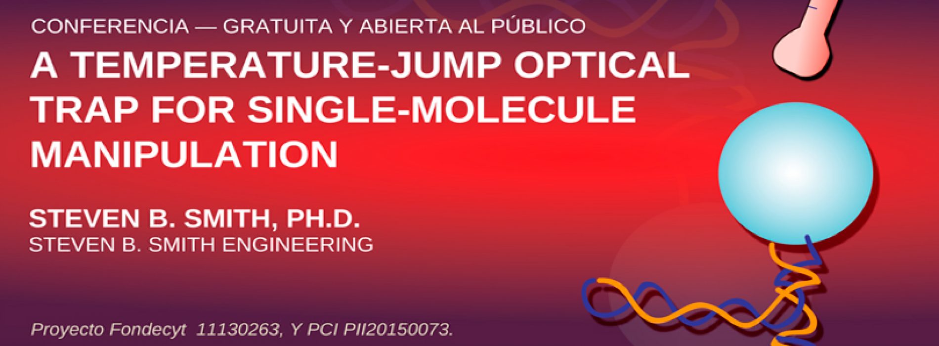 Conferencia “A Temperature-Jum Optical Trap For Single-Molecule Manipulation”