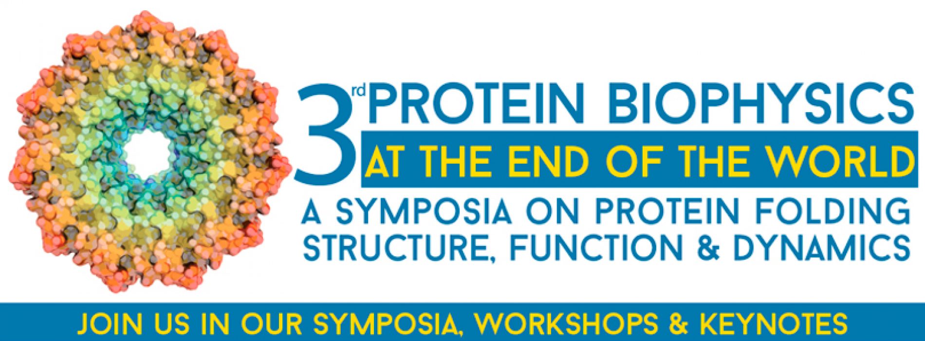 3rd Protein Biophysics at the End of the World