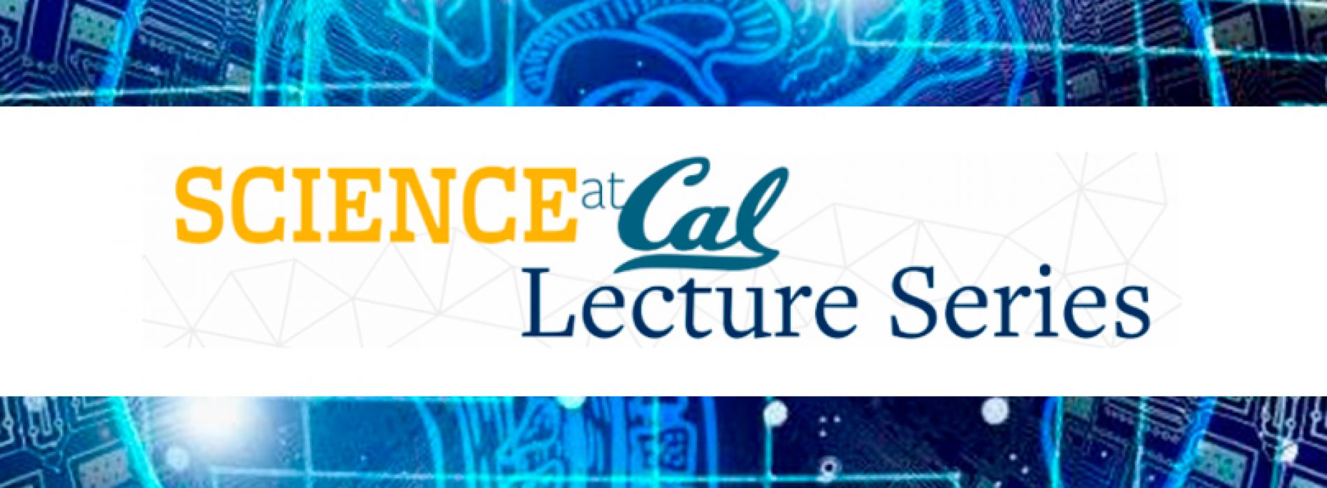 Science at Cal Lecture Sept. 15. artificial Intelligence