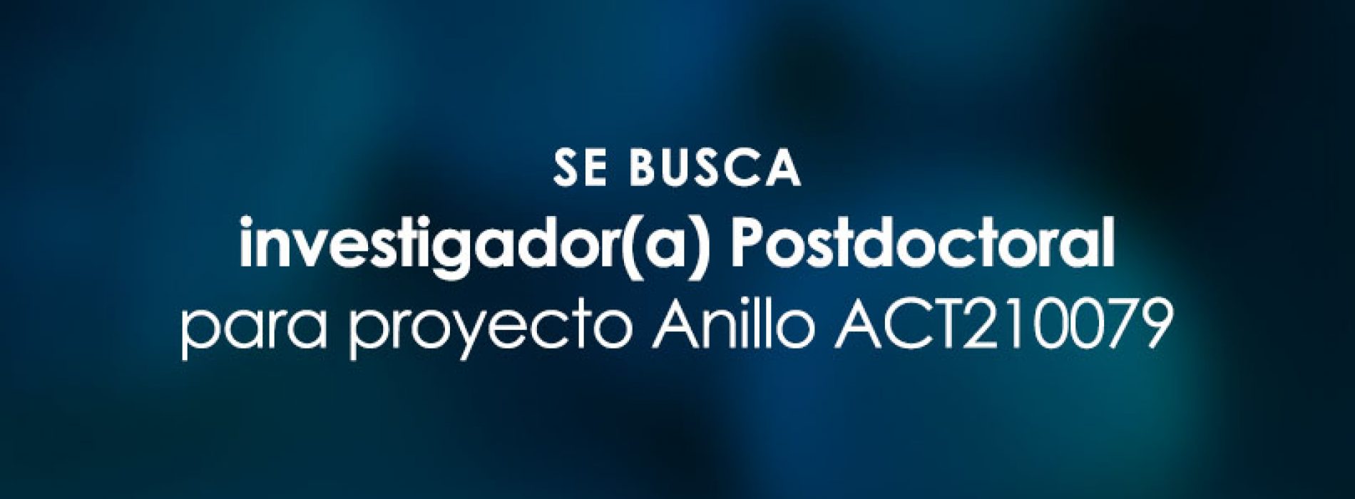 Aviso Investigador postdoctoral proyecto Anillo ACT210079
