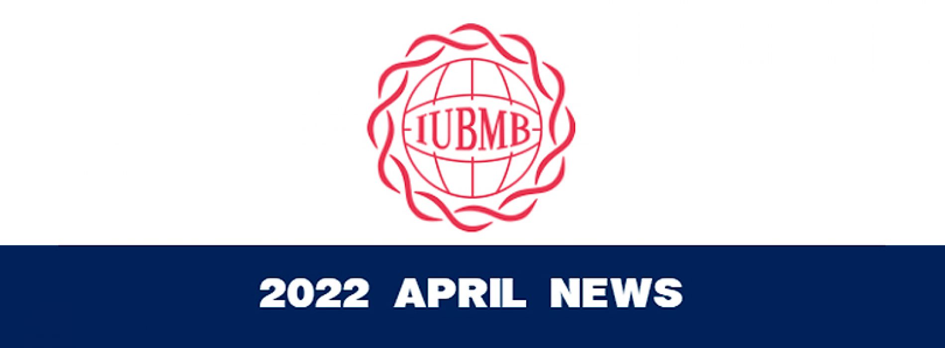 2022 IUBMB April News